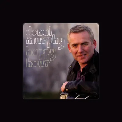 Listen to Donal Murphy, watch music videos, read bio, see tour dates & more!