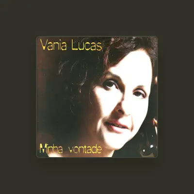 Listen to Vania Lucas, watch music videos, read bio, see tour dates & more!