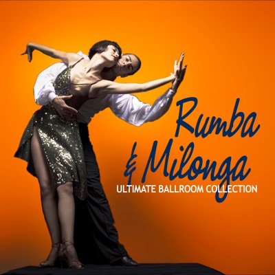 The Ultimate Ballroom Collection: Rumba & Milonga
