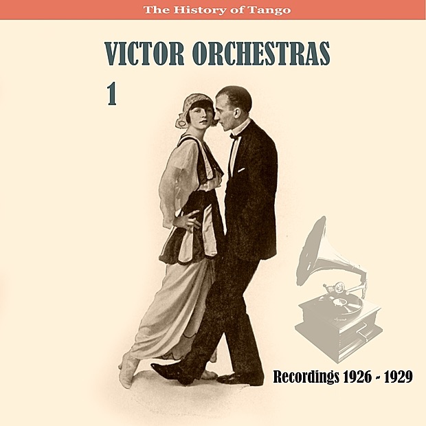 Обложка альбома «The History of Tango / Victor Orchestras / Recordings 1926 - 1929, Vol. 1» — The Victor Orchestra