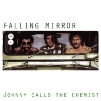Falling Mirror - Johnny calls the Chemist