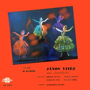 Dalok a János vitéz című daljátéknól (Hungaroton Classics)
