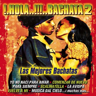 ¡Hola! Bachata, Vol. 2 - Las Mejores Bachatas
