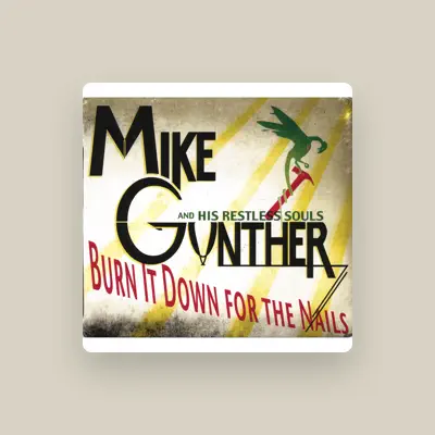 Listen to Mike Gunther & His Restless Souls, watch music videos, read bio, see tour dates & more!