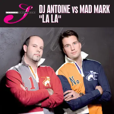 La La (Remixes) [DJ Antoine vs. Mad Mark] - Dj Antoine
