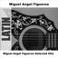 Miguel Angel Figueroa Selected Hits