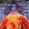 Gregorian Chant Mama Mia