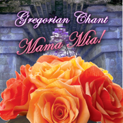 Gregorian Chant Mama Mia - The Gregorian Choir