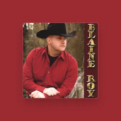 Listen to BLAINE ROY, watch music videos, read bio, see tour dates & more!