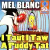 I Taut I Taw a Puddy Tat