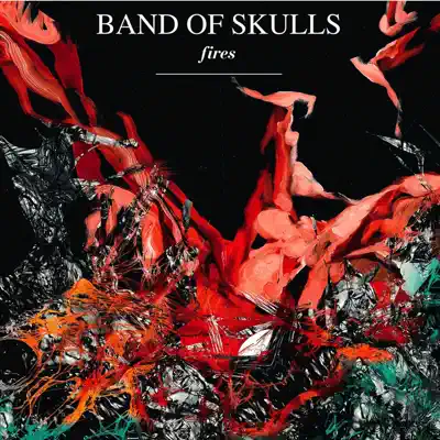 Fires - Single - Band Of Skulls
