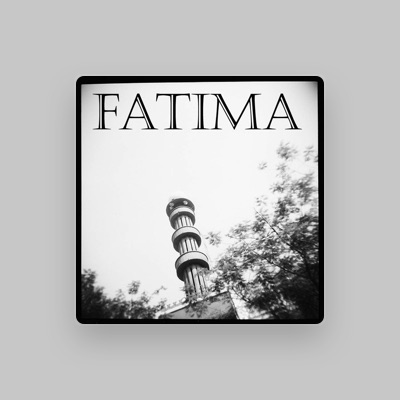 Ascolta Fatima, guarda video musicali, leggi la biografia, vedi le date del tour & altro!