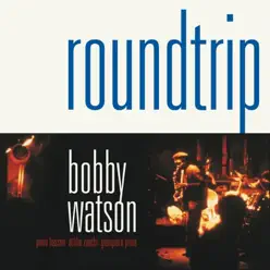 Round Trip - Bobby Watson Round Trip - Bobby Watson