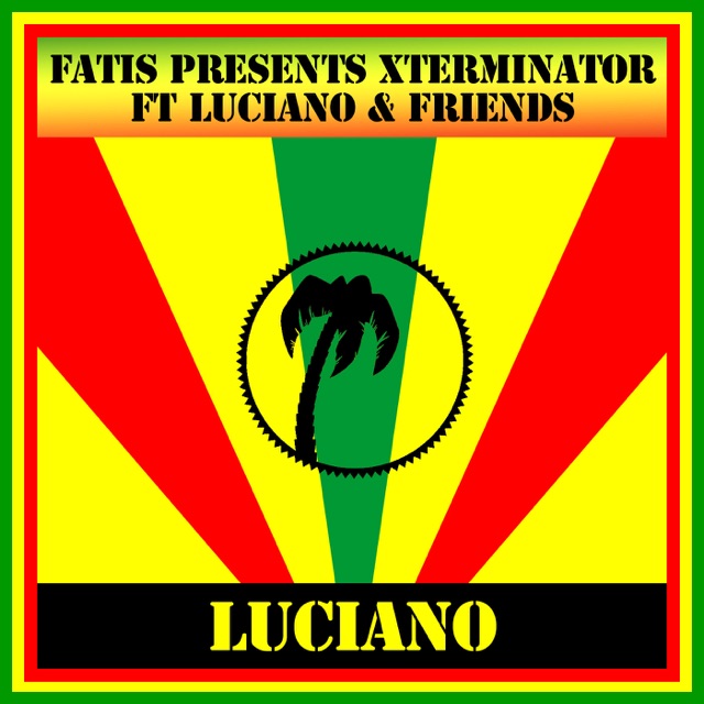 Fatis Presents Xterminator Ft Luciano & Friends