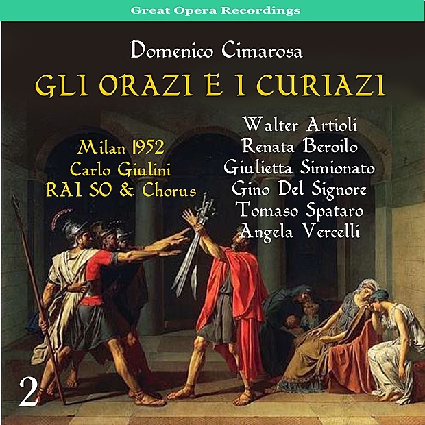 Обложка альбома «Cimarosa: Gli Orazi e i Curiazi, Vol. 2» — SO & Chor RAI Milano, Carlo M. Giulini, Giulietta Simionato, Tomaso Spataro, Angela Vercelli, Gino Del Signore, Renata Beroilo & Walter Artioli