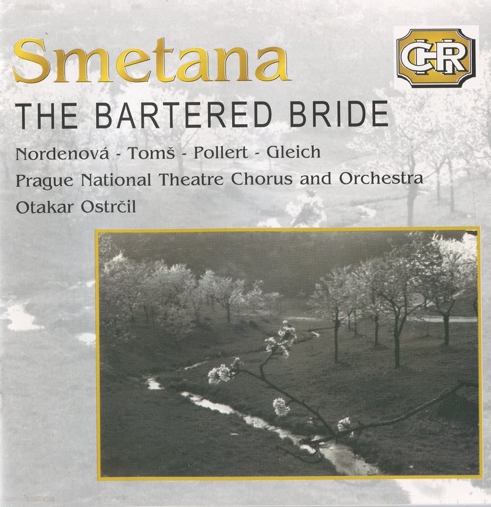Обложка альбома «Smetana: The Bartered Bride» — Ada Nordenova, Vladimir Toms, Emil Pollert, Jaroslav Gleich, Jan Konstantin, Marie Pixova, Otakar Ostrcil, Prague National Theatre Chorus, Prague National Theatre Orchestra, Karel Hruška, Zdenek Otava, Mata Krasonova, Otta Horakova & Vaclav Marek