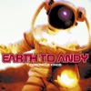 Earth to Andy