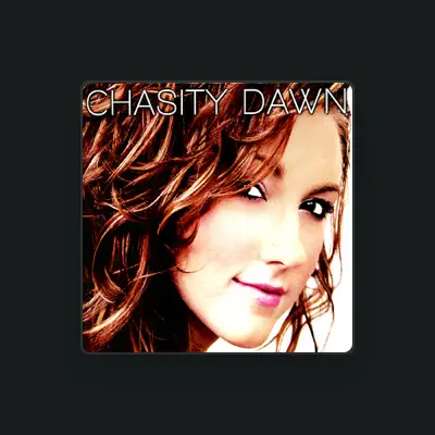 Listen to Chasity Dawn, watch music videos, read bio, see tour dates & more!
