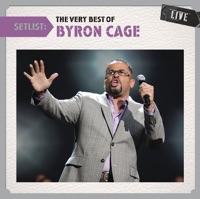 Setlist: The Very Best of Byron Cage (Live) - Byron Cage