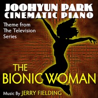 The Bionic Woman - Main Theme for Solo Piano (Jerry Fielding) - Single - Joohyun Park