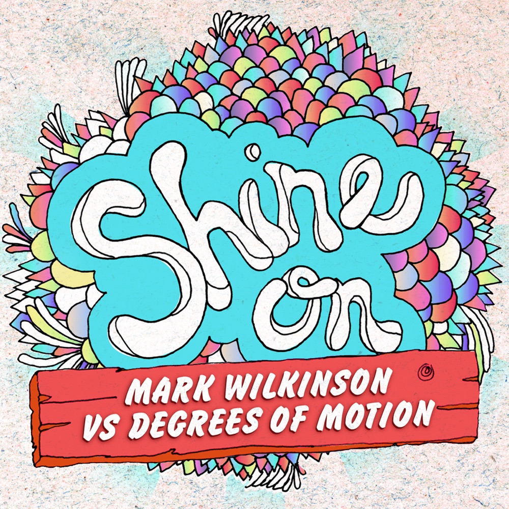 Обложка альбома «Shine On (Mark Wilkinson vs. Degrees of Motion) - EP» — Degrees of Motion & Mark Wilkinson