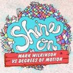 Shine On (Mark Wilkinson vs. Degrees of Motion) - EP