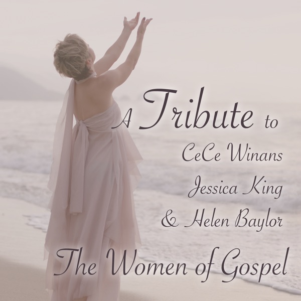 A Tribute to CeCe Winans, Jessica King and Helen Baylor: The Women of Gospel cover