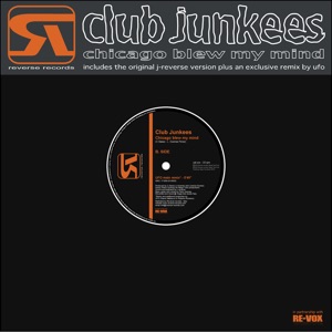 Chicago Blew My Mind (J-Reverse Original Club Mix)