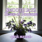 Smooth Jazz House of Romance