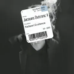 Madame l'existence - Jacques Dutronc
