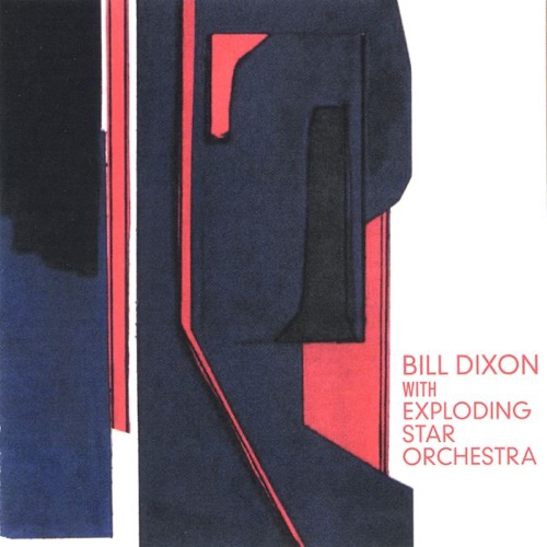 Bill Dixon With Exploding Star Orchestra
