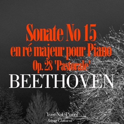 Beethoven: Sonate No. 15 en ré majeur pour piano, Op. 28 'Pastorale' - EP