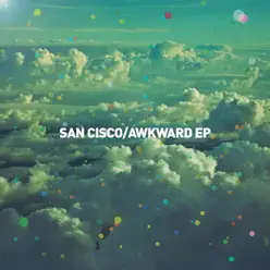 Awkward - EP - San Cisco