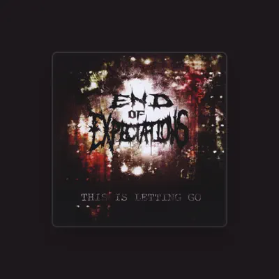 Listen to End of Expectations, watch music videos, read bio, see tour dates & more!