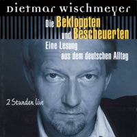 Die Bekloppten und Bescheuerten - Eine Lesung aus dem deutschen Alltag (Live) - Dietmar Wischmeyer