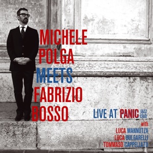 Michele Polga Meets Fabrizio Bosso (feat. Luca Mannutza, Luca Bulgarelli & Tommaso Cappellato) [Live at Panic Jazz Club]