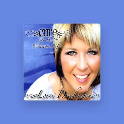 Listen to Lorri Dresbach, watch music videos, read bio, see tour dates & more!