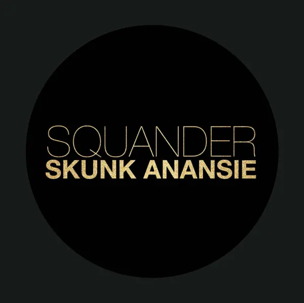 Squander — SKUNK ANANSIE