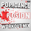 Pop and Dance Xplosion Workout Mix (60 Minute Non-Stop Workout Mix 130 BPM) - Power Music Workout new Single