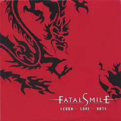 Learn - Love - Hate - Fatal Smile