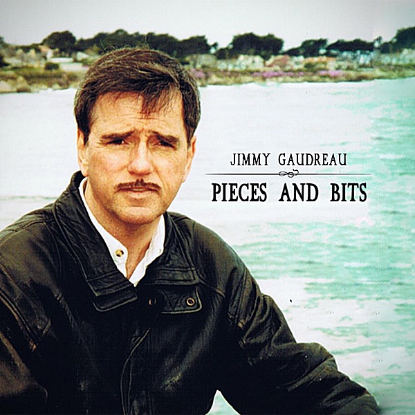 Gaudream, Jimmy – Pieces and Bits
