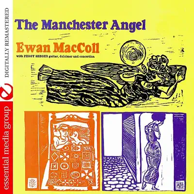 The Manchester Angel (Digitally Remastered) [feat. Peggy Seeger] - Ewan MacColl