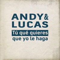 Tu Qué Quieres Que Yo Le Haga - Single - Andy & Lucas