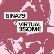 Virtual 3Some - Gina79