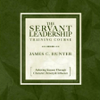 The Servant Leadership Training Course (Original Recording) - James C. Hunter