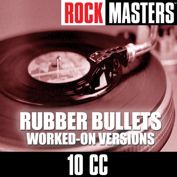 Rock Masters: Rubber Bullets (Worked-On Versions)