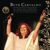 Beth Carvalho - 40 Anos de Carreira, Vol. 2 (Ao Vivo No Theatro Municipal)