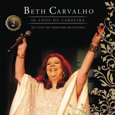 Beth Carvalho - 40 Anos de Carreira, Vol. 2 (Ao Vivo No Theatro Municipal)