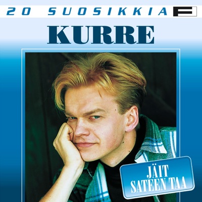20 Suosikkia: Kurre - Jäit Sateen Taa