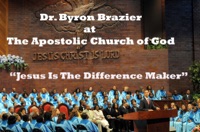Jesus Is The Difference Maker - Pastor Byron Brazier & Apostolic Church of God